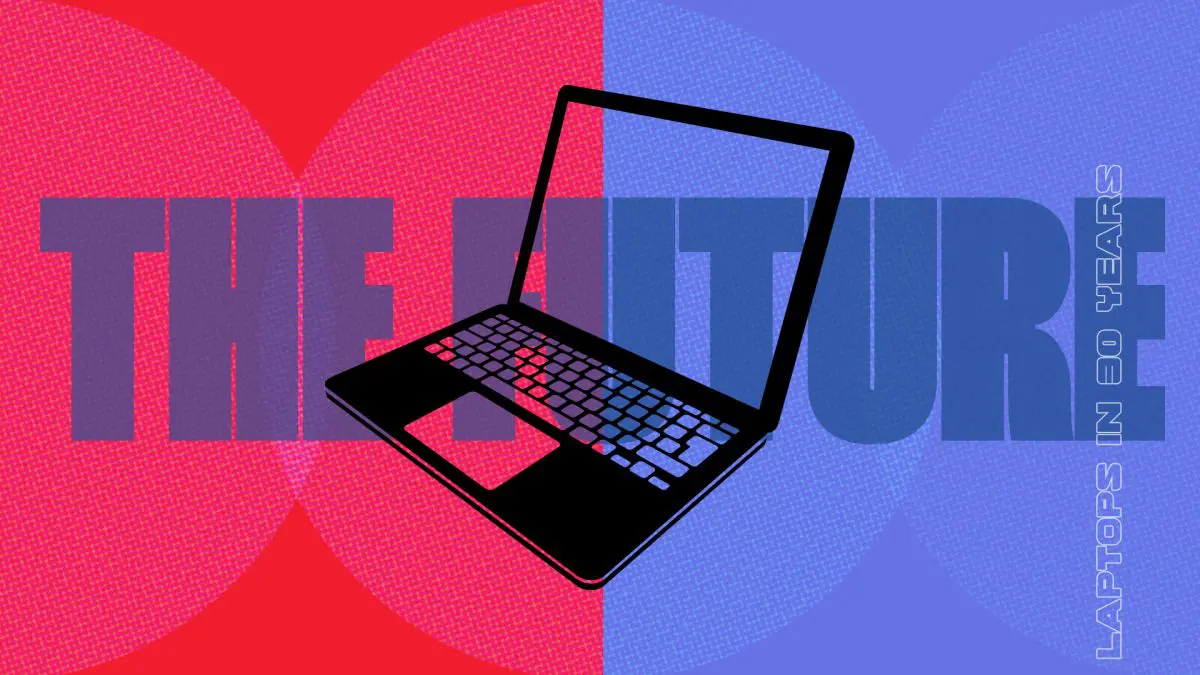 The future of laptops: What will they look like in 30 years time?