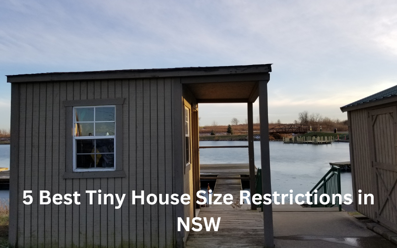5 Best Tiny House Size Restrictions in NSW
