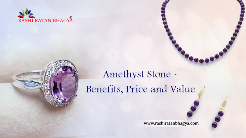 Amethyst Stone – Benefits, Price and Value