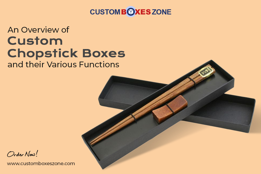 An Overview of Custom Chopstick Boxes and their Various Functions