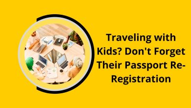 Traveling with Kids? Don’t Forget Their Passport Re-Registration